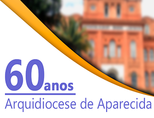 Arquidiocese de Aparecida completa 60 anos