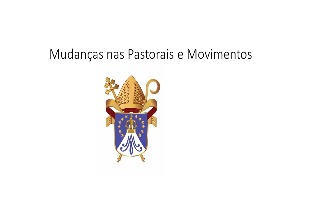 PASTORAIS  E  MOVIMENTOS DA  ARQUIDIOCESE  TÊM  NOVOS  ASSESSORES E COORDENADORES