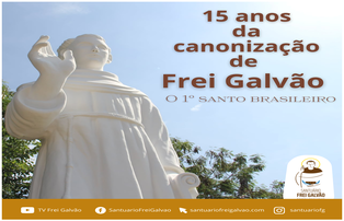 15 ANOS  DA CANONIZAÇÃO DE SANTO ANTONIO DE SANT’ANNA GALVÃO